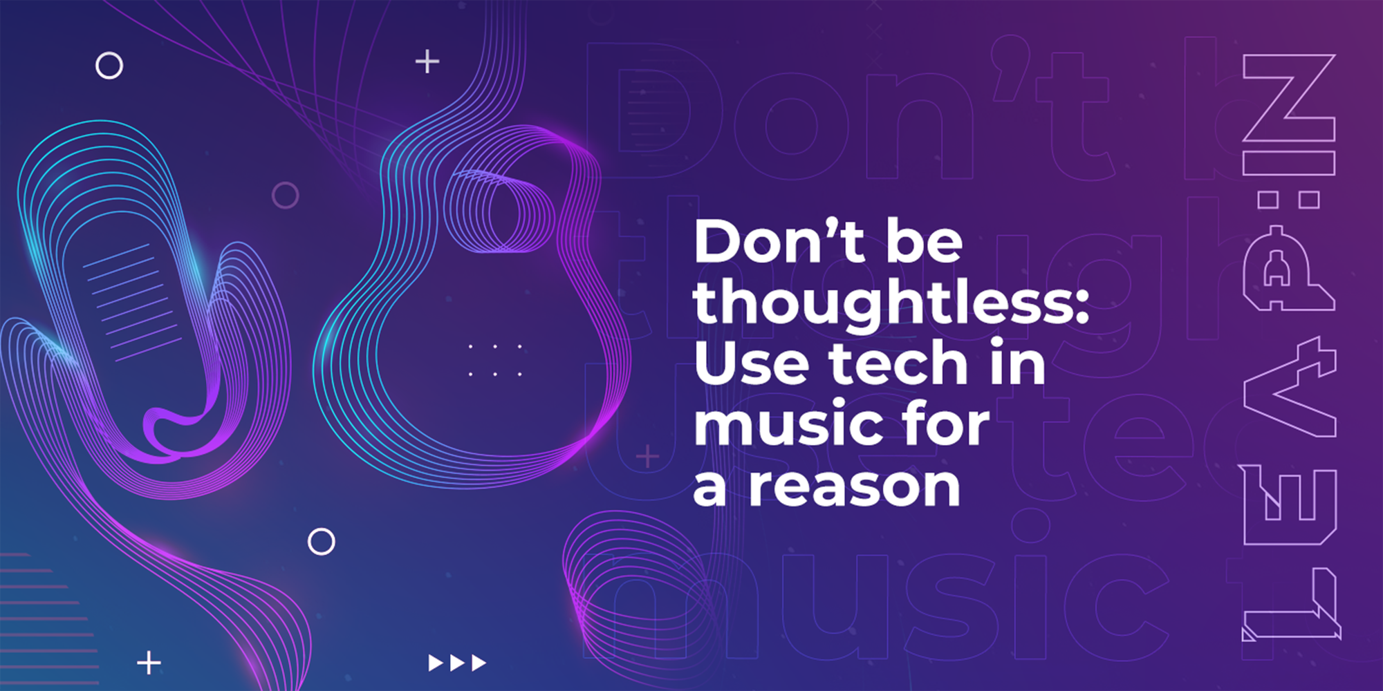 Don’t be thoughtless: Use tech in music for a reason