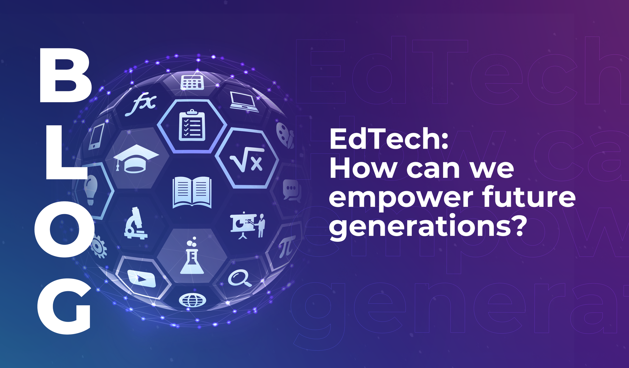 EdTech: How can we empower future generations?