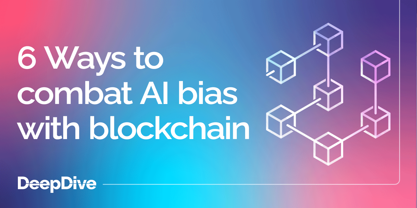 6 Ways to combat AI bias with blockchain