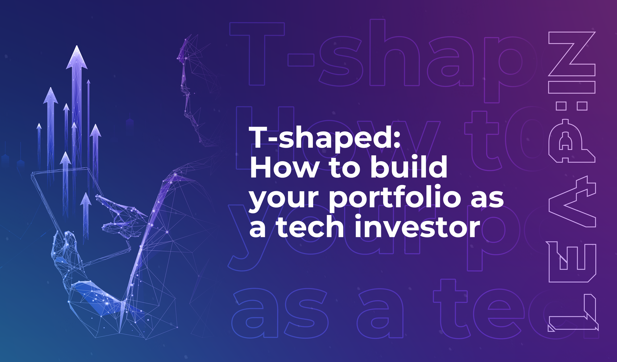 T-shaped: How to build your portfolio as a tech investor