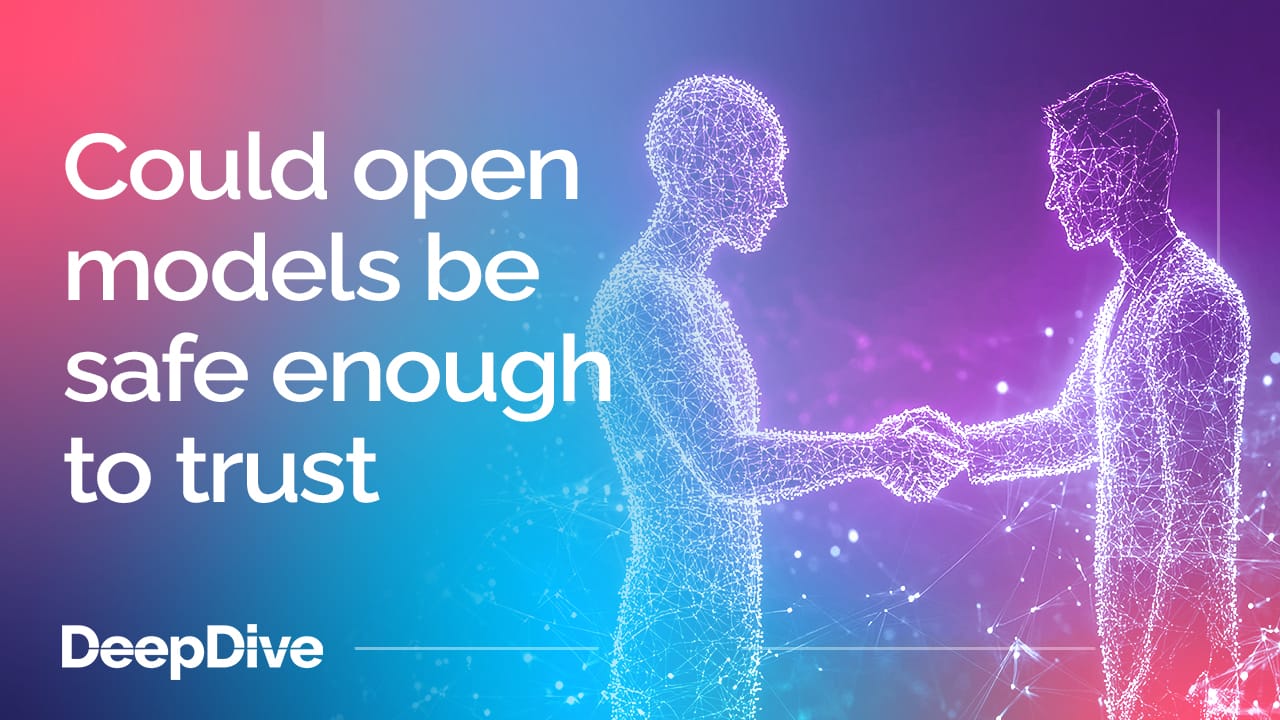 Could open models be safe enough to trust?