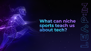 What can niche sports teach us about tech?