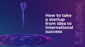 How to take a startup from idea to international success