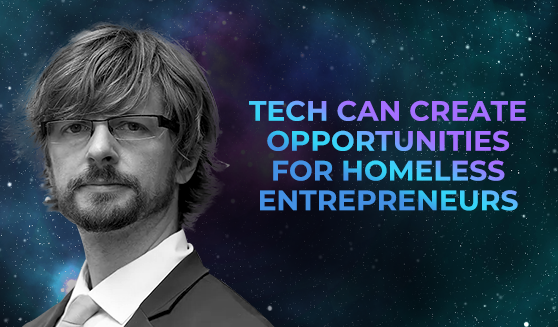 Interview: Tech can create opportunities for homeless entrepreneurs
